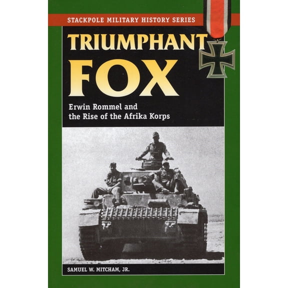 Pre-Owned Triumphant Fox: Erwin Rommel and the Rise of the Afrika Korps (Paperback) 0811735605 9780811735605