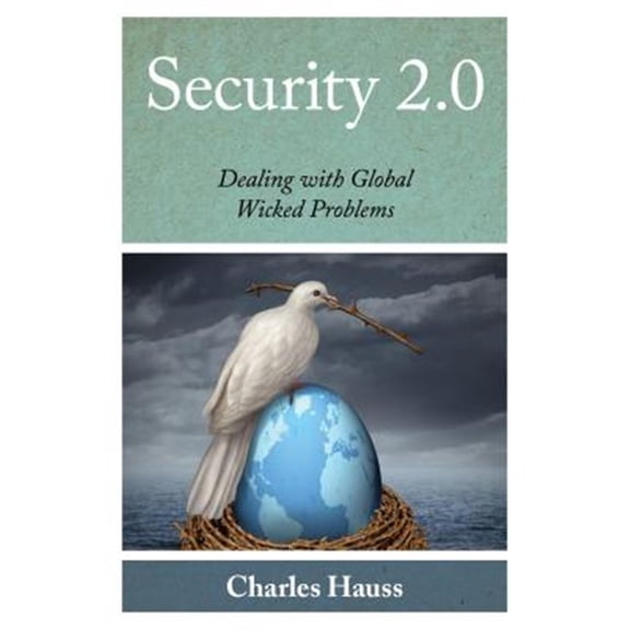 Pre-Owned Peace and Security in the 21st Century Security 2.0: Dealing with Global Wicked Problems, (Hardcover)