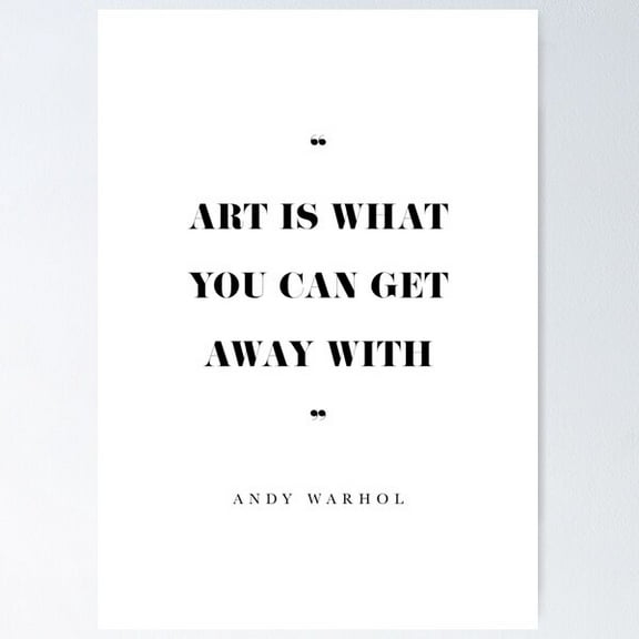 Art Is What You Can Get Away With - Andy Warhol Poster Wall Art, Modern Wall Decor For Living Room Bedroom, 8x12 UNFRAMED