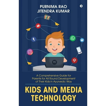 Kids and Media Technology: A comprehensive guide for parents for all round development of their kids in Ayurvedic way (Paperback)