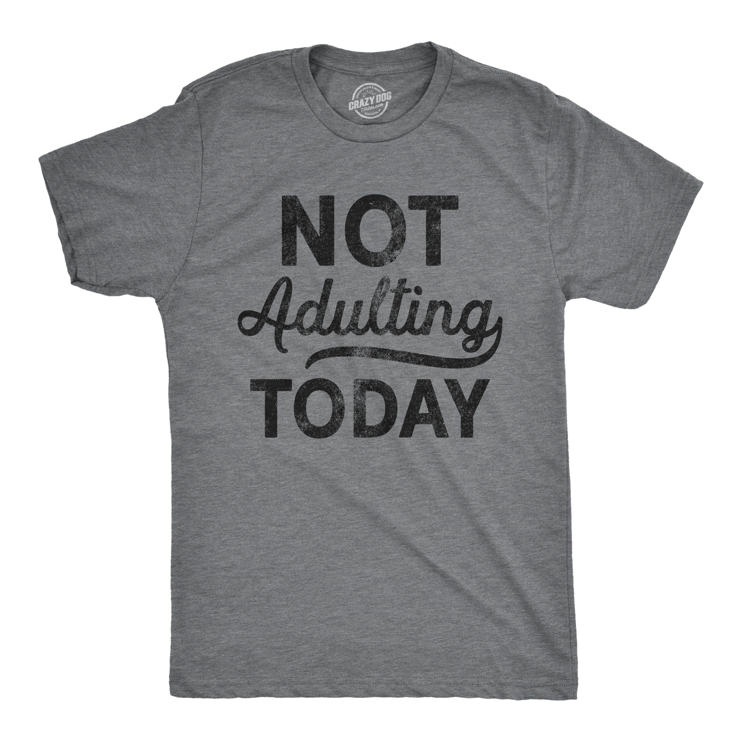 Crazy Dog T-Shirts - Mens Not Adulting Today T shirt Hilarious Graphic ...
