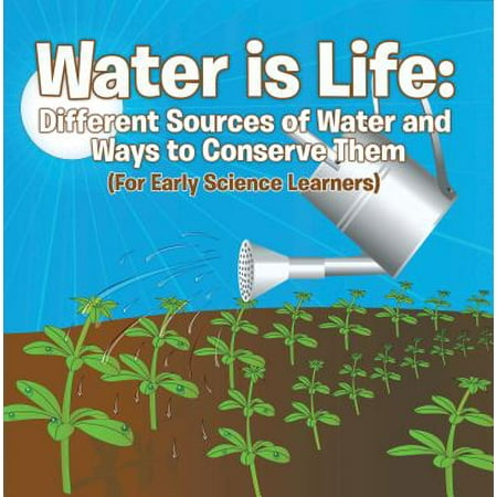 Think Conserve Water - Water is Life: Different Sources of Water and Ways to Conserve Them (For Early Science Learners) - eBook