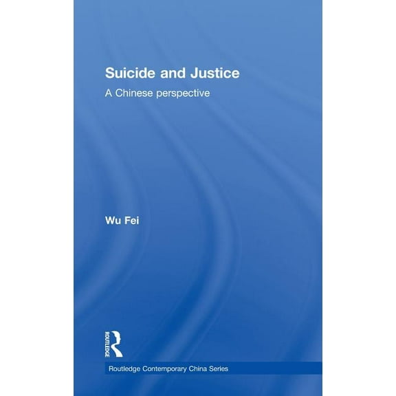 Routledge Contemporary China Suicide and Justice: A Chinese Perspective, Book 44, (Hardcover)