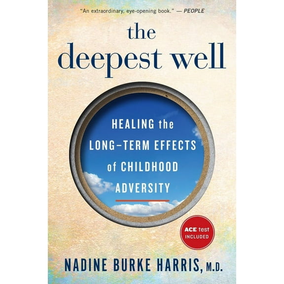 The Deepest Well: Healing the Long-Term Effects of Childhood Trauma and Adversity, (Paperback)