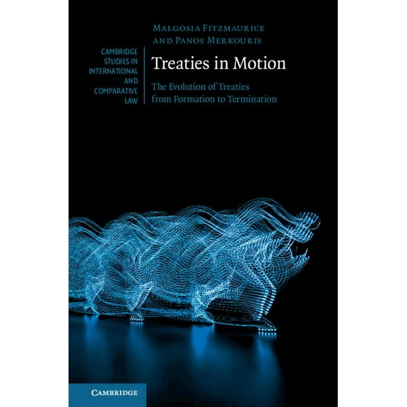 Cambridge Studies in International and C Treaties in Motion, Book 149, (Hardcover)
