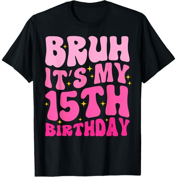 Bruh It's My 15th Birthday 15 Year Old 15yr Cute Groovy Pink T-Shirt