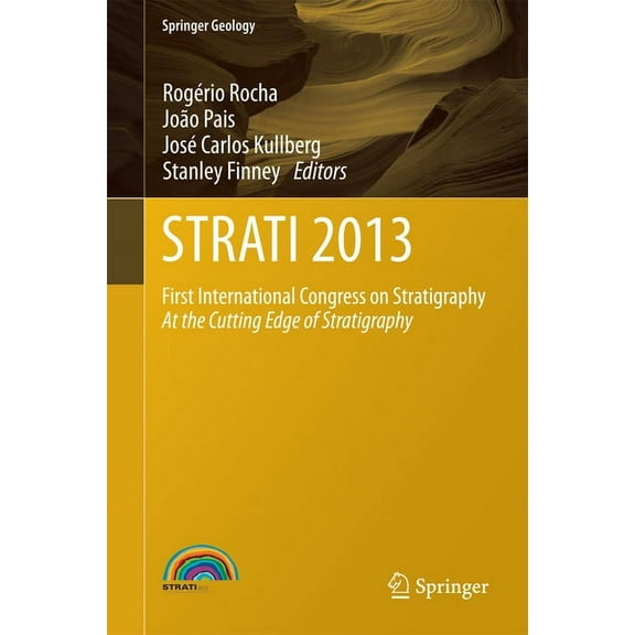 Springer Geology Strati 2013: First International Congress on Stratigraphy at the Cutting Edge of Stratigraphy, (Hardcover)