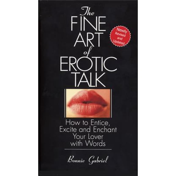 Pre-Owned The Fine Art of Erotic Talk : How to Entice, Excite, and Enchant Your Lover with Words (Paperback) 9780553373967