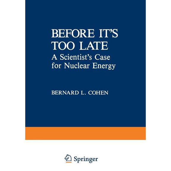 Before It's Too Late: A Scientist's Case for Nuclear Energy, (Paperback)