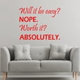 thumbnail image 1 of VWAQ Will It Be Easy Nope Worth It Absolutely Wall Decal Inspirational Office Quote, 1 of 1