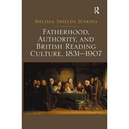 - Fatherhood, Authority, and British Reading Culture, 1831-1907. Melissa Shields Jenkins