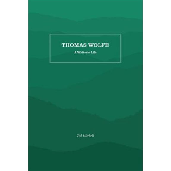 Pre-Owned Thomas Wolfe: A Writer's Life, (Paperback)