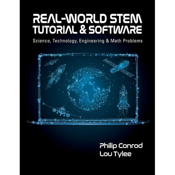 Real-World STEM Tutorial & Software: Science, Technology, Engineering and Math Problems, 3rd ed. (Paperback)