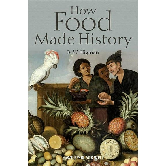 How Food Made History, (Paperback)