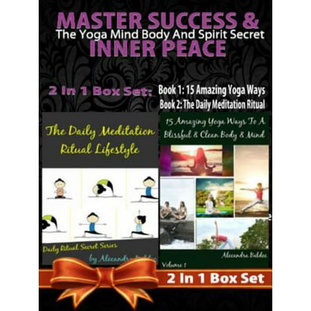 MASTER SUCCESS & INNER PEACE: The Yoga Mind Body And Spirit Secret - 2 In 1 Box Set: 2 In 1 Box Set: Book 1: 15 Amazing Yoga Ways To A Blissful & Clean Body & Mind + Book 2 - (Best Way To Clean An Ar 15)