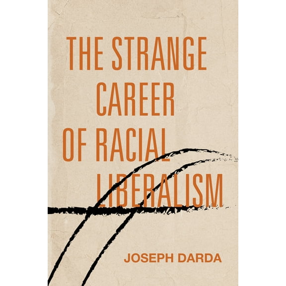 Post*45: The Strange Career of Racial Liberalism (Hardcover)