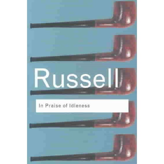 Pre-Owned In Praise of Idleness: And Other Essays (Routledge Classics) Paperback