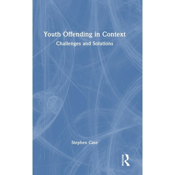 Youth Offending in Context: Challenges and Solutions, (Hardcover)