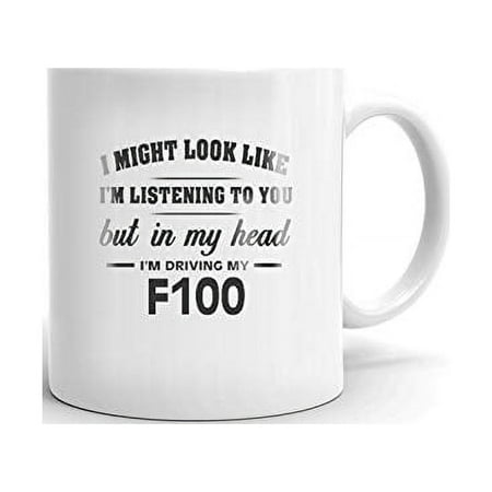 

I m Driving My FORD F100 Coffee Tea Ceramic Mug Office Work Cup Gift 11 oz