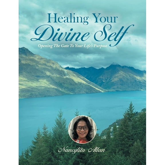 Healing Your Divine Self: Opening The Gate To Your Life's Purpose, (Paperback)