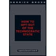 thumbnail image 1 of Pre-Owned How to Opt-Out of the Technocratic State (Paperback) 1087860504 9781087860503, 1 of 1