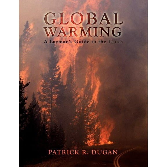 Global Warming: A Layman's Guide to the Issues, (Paperback)