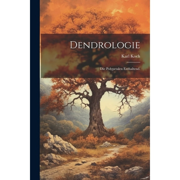 Dendrologie: Die Polypetalen enthaltend. (Paperback)