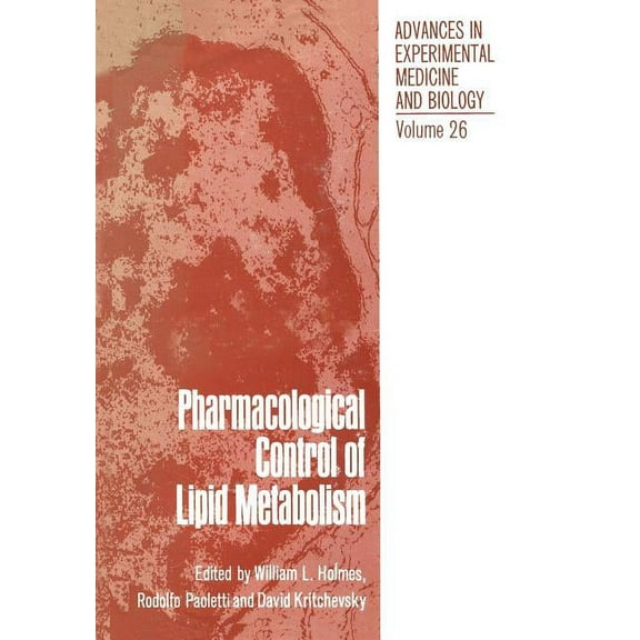 Advances in Experimental Medicine and Bi Pharmacological Control of Lipid Metabolism: Proceedings of the Fourth International Symposium on Drugs Affecting Lipid , Book 26, (Paperback)