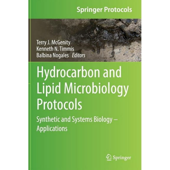 Springer Protocols Handbooks Hydrocarbon and Lipid Microbiology Protocols: Synthetic and Systems Biology - Applications, (Hardcover)