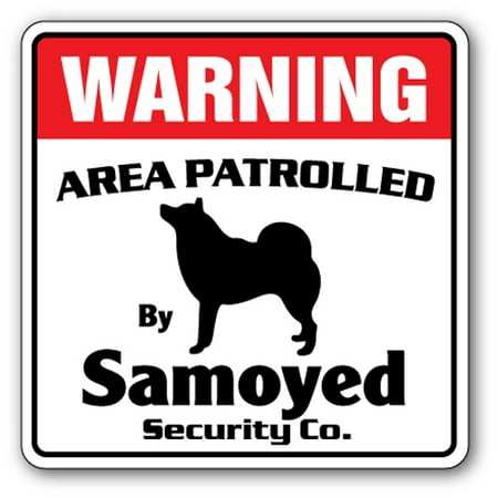SAMOYED Security Sign Area Patrolled pet kid dog warning guard patrol warn (Best Dog For Home Security And Kids)