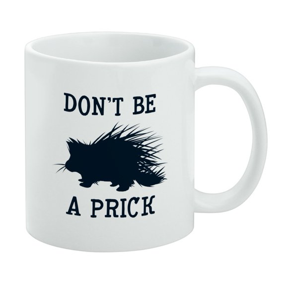Porcupine Don't Be A Prick Funny White Mug