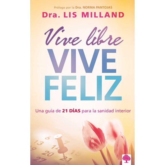 Vive Libre, Vive Feliz: Una GuÃ­a de 21 DÃ­as Para La Sanidad Interior, (Paperback)