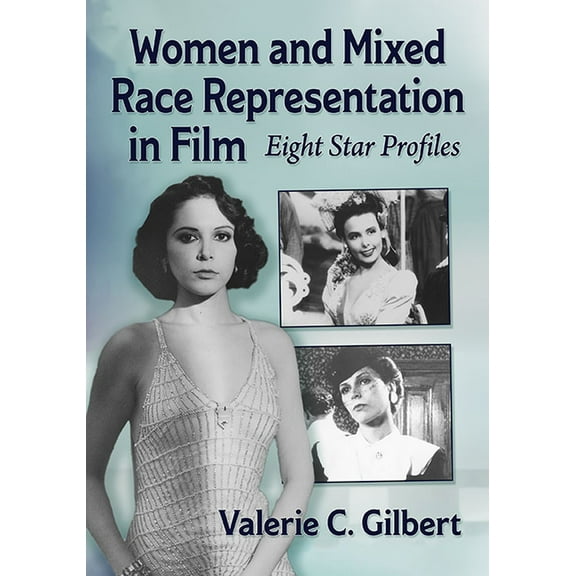 Women and Mixed Race Representation in Film: Eight Star Profiles, (Paperback)