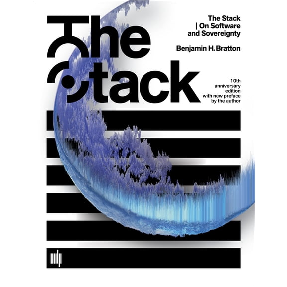 Software Studies The Stack, 10th Anniversary Edition with New Preface by the Author: On Software and Sovereignty, (Paperback)
