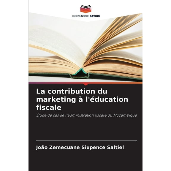 La contribution du marketing à l'éducation fiscale, (Paperback)