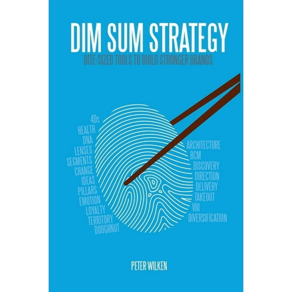 Dim Sum Strategy: Bite-Sized Tools to Build Stronger Brands, (Paperback)