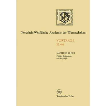 Nordrhein-Westfälische Akademie Der Wissenschaften: Positive Krümmung Und Topologie (Paperback)