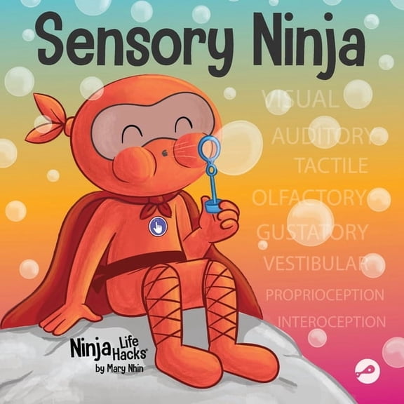 Ninja Life Hacks Sensory Ninja: A Children's Book About Sensory Superpowers and SPI Sensory Processing Issues and SPD Sensory Processing , Book 92, (Paperback)