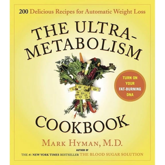 The UltraMetabolism Cookbook : 200 Delicious Recipes that Will Turn on Your Fat-Burning DNA (Hardcover)