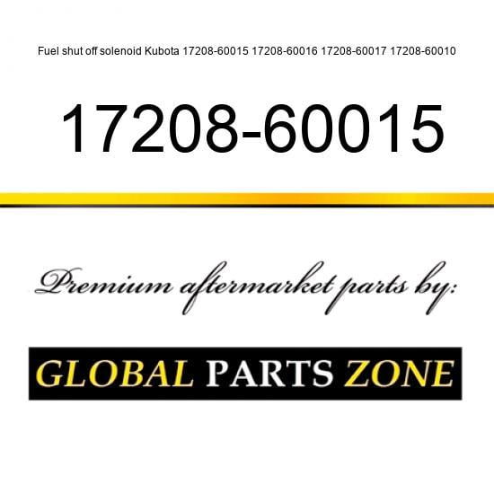 Fuel shut off solenoid Kubota 17208-60015 17208-60016 17208-60017 17208-60010