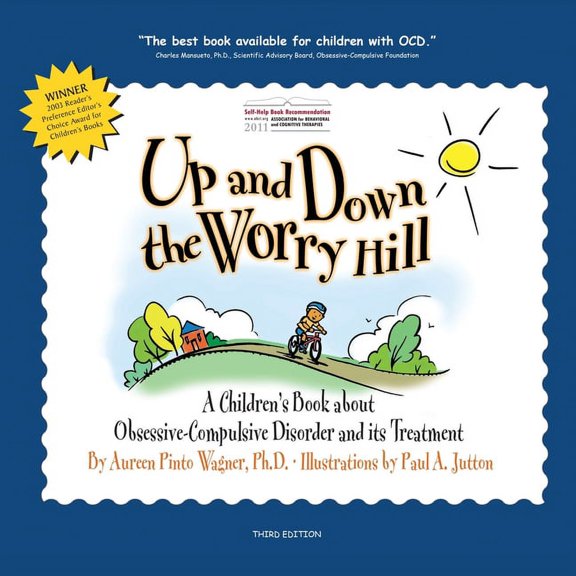Up and Down the Worry Hill: A Children's Book about Obsessive-Compulsive Disorder and its Treatment, 3rd ed. (Paperback)
