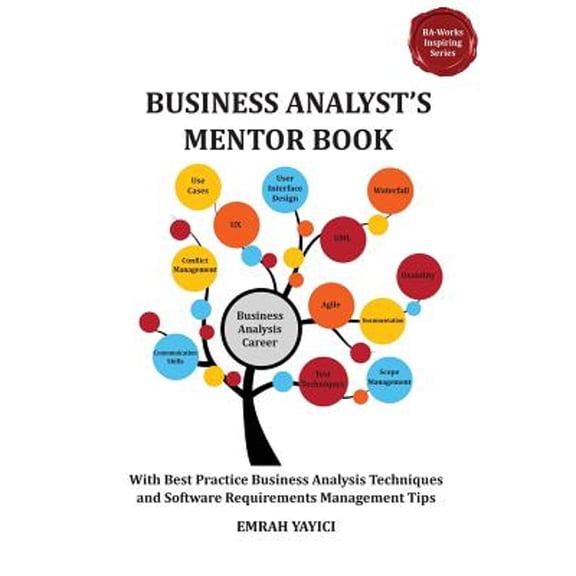 Pre-Owned Business Analyst's Mentor Book: With Best Practice Business Analysis Techniques and (Paperback 9786058603714) by Emrah Yayici