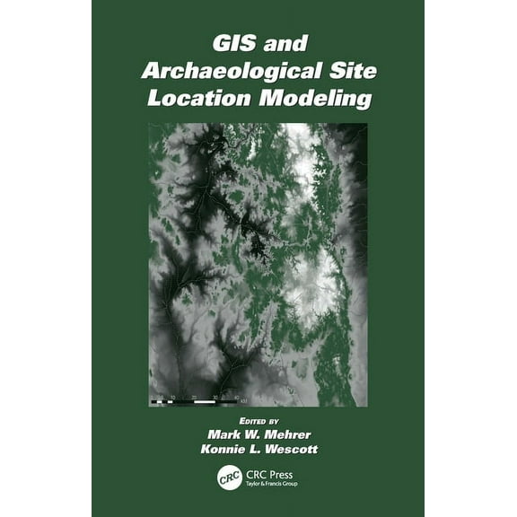 GIS and Archaeological Site Location Modeling, (Paperback)