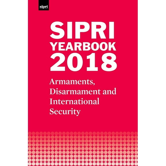 SIPRI Yearbook Sipri Yearbook 2018: Armaments, Disarmament and International Security, (Hardcover)