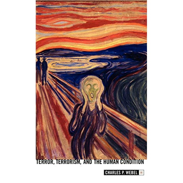 Terror, Terrorism and the Human Condition (Twenty-first Century Perspectives on War, Peace, and Human Conflict)