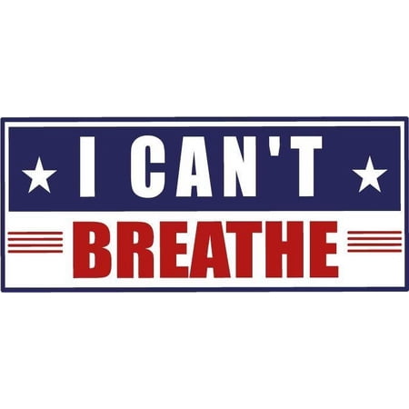 I Can't Breathe Campaign Sign Vinyl Sticker Car Window Bumper Decals for Trucks Vans Laptop Wall Window - Removable Waterproof/Round Peel and Stick Graphic Designs Decorations Size (5x15 inch)