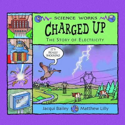 Pre-Owned Charged Up: The Story of Electricity (Paperback) 140481129X 9781404811294