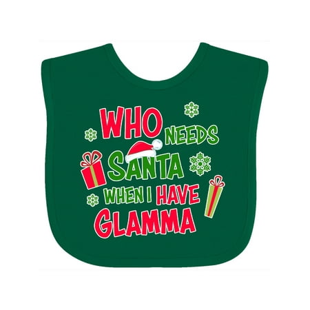 

Inktastic Who Needs Santa When I Have Glamma Gift Baby Boy or Baby Girl Bib