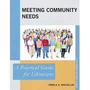 Practical Guides for Librarians: Meeting Community Needs : A Practical Guide for Librarians (Hardcover)