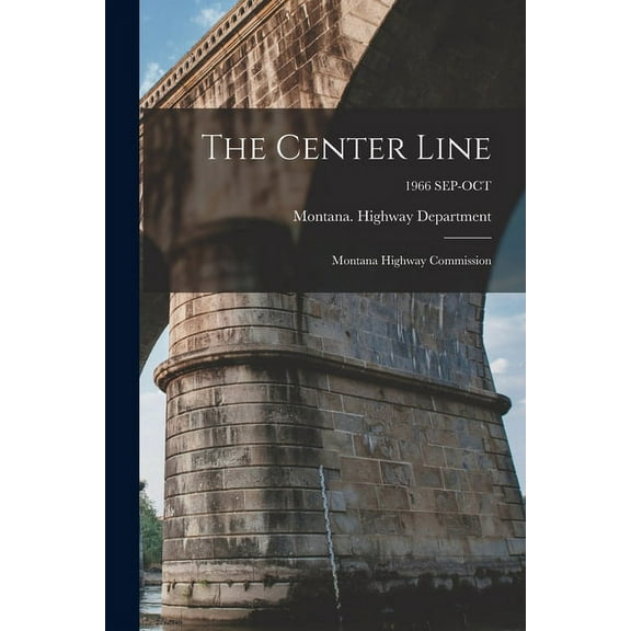 The Center Line: Montana Highway Commission; 1966 SEP-OCT, (Paperback)